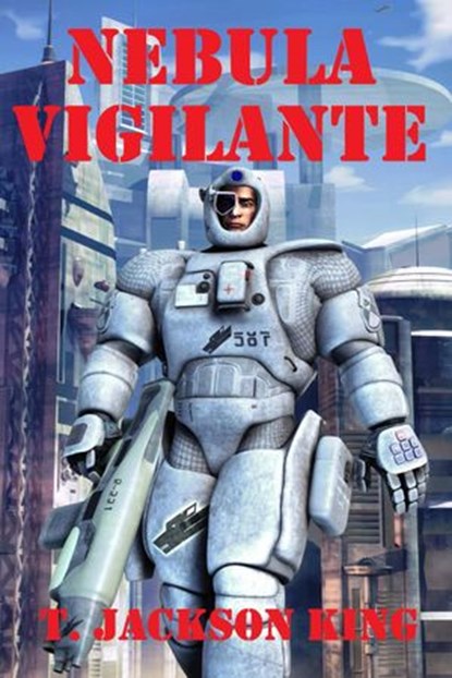 Nebula Vigilante, T. Jackson King - Ebook - 9781617206597