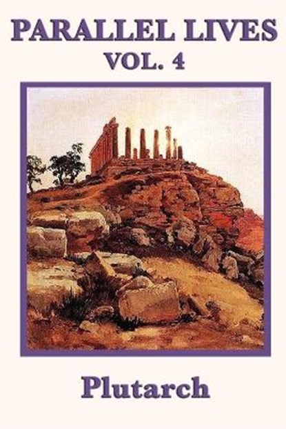 Parallel Lives Vol. 4, PLUTARCH ; PLUTARCH,  Plutarch - Paperback - 9781617206641