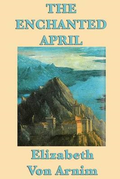 The Enchanted April, VON ARNIM,  Elizabeth - Paperback - 9781617206795