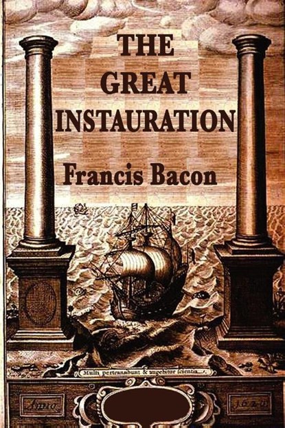 The Great Instauration, Sir Francis Bacon - Paperback - 9781617207990