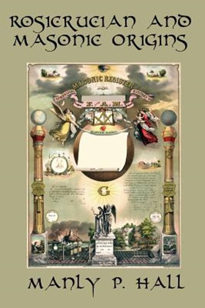 Rosicrucian and Masonic Origins, Manly P Hall - Paperback - 9781617208317