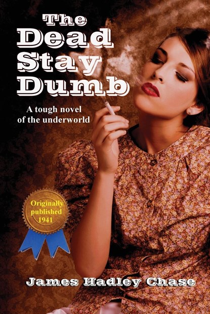 The Dead Stay Dumb, James Hadley Chase - Paperback - 9781617209895
