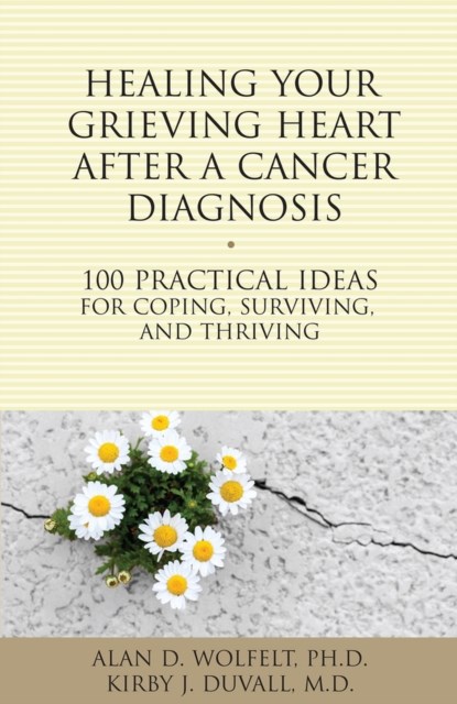 Healing Your Grieving Heart After a Cancer Diagnosis, Wolfelt  a - Paperback - 9781617222009