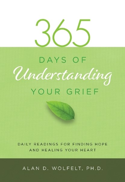365 Days of Understanding Your Grief, Dr. Alan Wolfelt - Paperback - 9781617222993