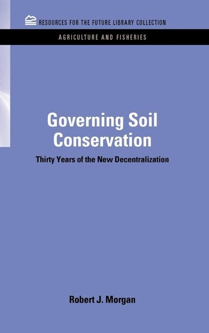 Governing Soil Conservation, Robert J. Morgan - Gebonden - 9781617260117