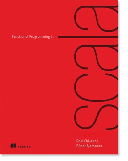 Functional Programming in Scala, Paul Chiusano ; Runar Bjarnason - Paperback - 9781617290657