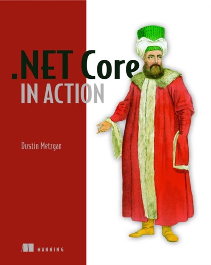 NET Core in Action, Dustin Metzgar - Paperback - 9781617294273