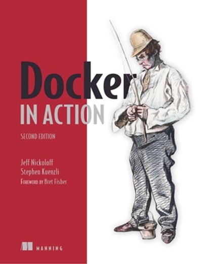 Docker in Action, Jeff Nickoloff ; Stephen Kuenzli ; Bret Fisher - Paperback - 9781617294761