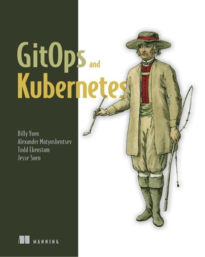 GitOps and Kubernetes, Billy Yuen ; Alexander Matyushentsev ; Todd Ekenstam ; Jesse Suen - Paperback - 9781617297274