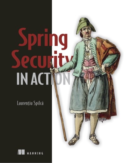 Spring Security in Action, Laurentiu Spilca - Paperback - 9781617297731