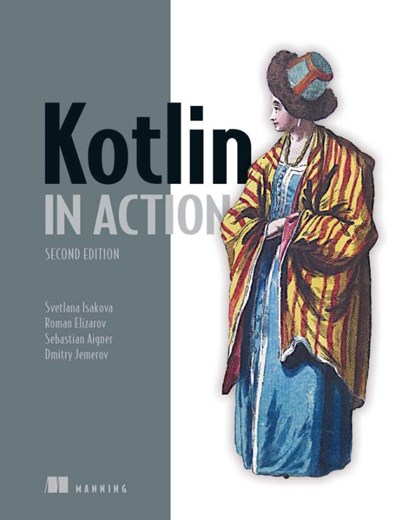 Kotlin in Action, Second Edition, Roman Elizarov ; Svetlana Isakova ; Sebastian Aigner ; Dmitry Jemerov - Gebonden - 9781617299605