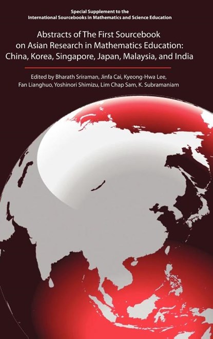 Abstracts of the First Sourcebook on Asian Research in Mathematics Education, Bharath Sriraman ; Jinfa Cai ; Kyeong-Hwa Lee - Gebonden - 9781617358265