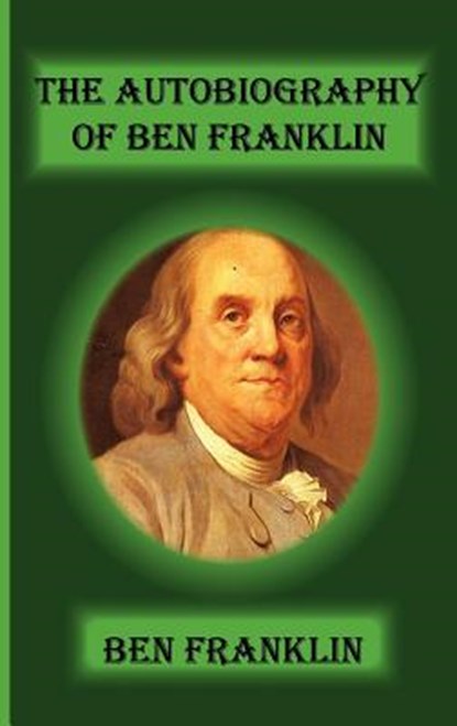 The Autobiography of Ben Franklin, Benjamin Franklin - Gebonden - 9781617430053