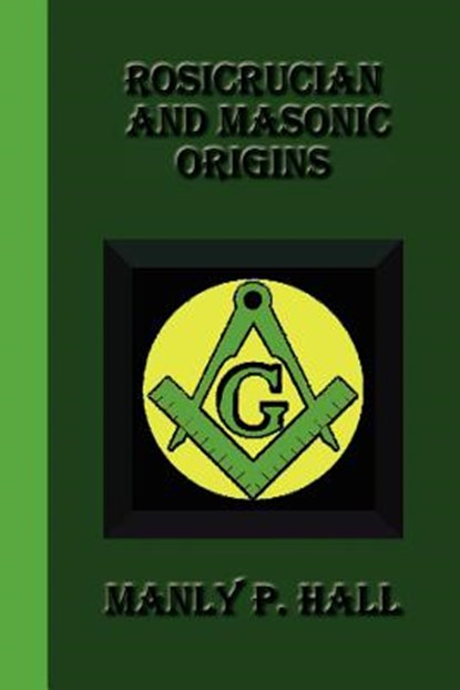 Rosicrucian And Masonic Origins, Manly P. Hall - Paperback - 9781617430541