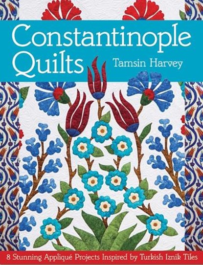 Constantinople Quilts, HARVEY,  Tamsin - Paperback - 9781617450112