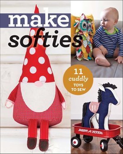 Make Softies, C&T Publishing - Ebook - 9781617454028