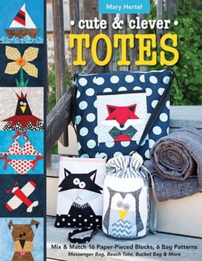 Cute & Clever Totes, Mary Hertel - Ebook - 9781617454493