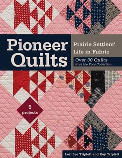 Pioneer Quilts, Lori Lee Triplett ; Kay Triplett - Ebook - 9781617454660