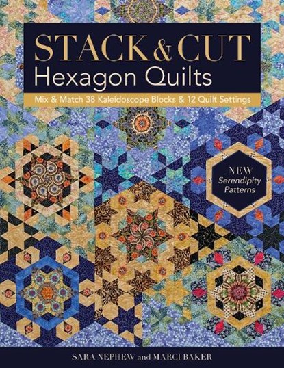 Stack & Cut Hexagon Quilts, Sara Nephew ; Marci Baker - Paperback - 9781617454691