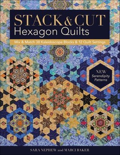 Stack & Cut Hexagon Quilts, Sara Newphew ; Marci Baker - Ebook - 9781617454707