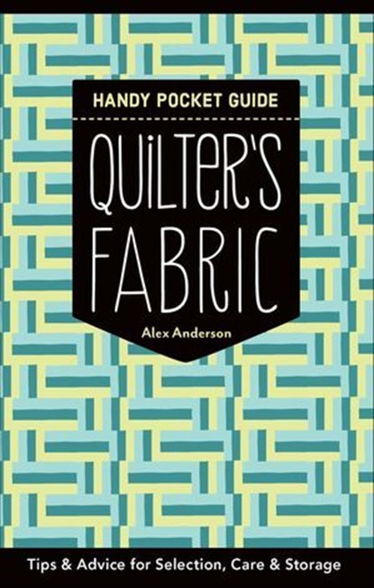 Quilter's Fabric Handy Pocket Guide, Alex Anderson - Ebook - 9781617454790