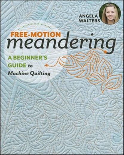 Free-Motion Meandering, Angela Walters - Ebook - 9781617455216