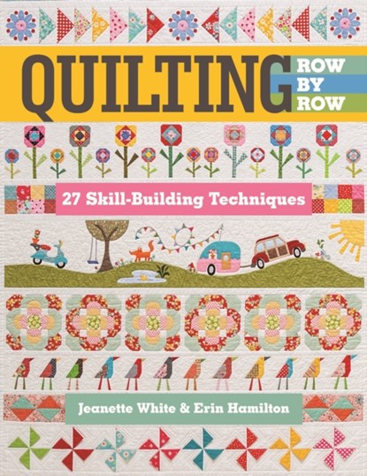 Quilting Row by Row, Jeanette White ; Erin Hamilton - Paperback - 9781617455926