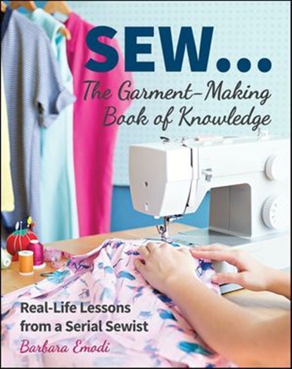 SEW . . . The Garment-Making Book of Knowledge, Barbara Emodi - Ebook - 9781617456053
