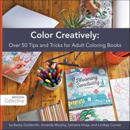 Color Creatively, Becky Goldsmith ; Amanda Murphy ; Samarra Khaja ; Lindsay Conner - Ebook - 9781617456169