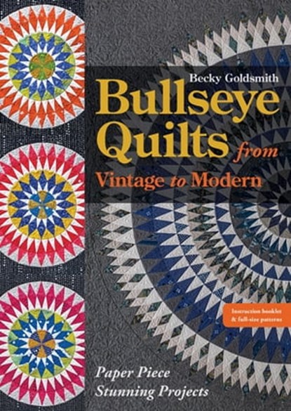Bullseye Quilts from Vintage to Modern, Becky Goldsmith - Ebook - 9781617457623