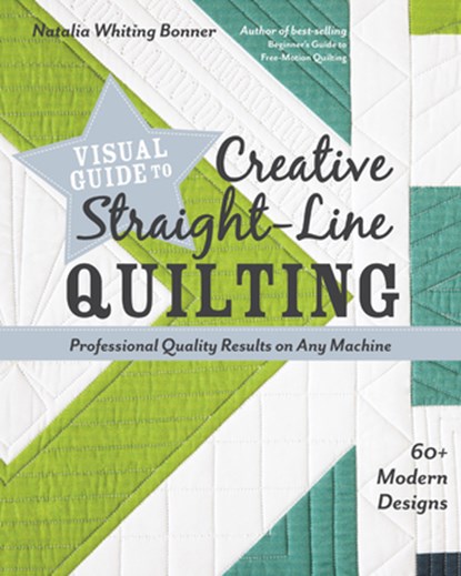 Visual Guide to Creative Straight-Line Quilting, Natalia Whiting Bonner - Paperback - 9781617457654