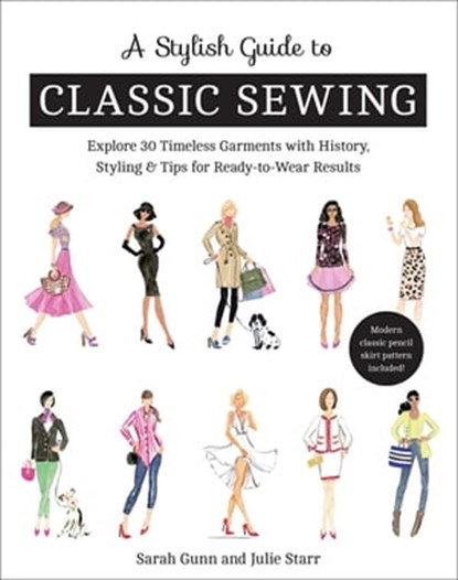 A Stylish Guide to Classic Sewing, Sarah Gunn ; Julie Starr - Ebook - 9781617458736