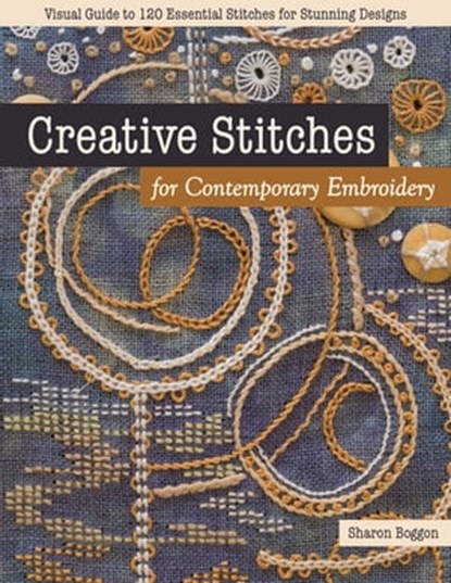 Creative Stitches for Contemporary Embroidery, Sharon Boggon - Ebook - 9781617458781