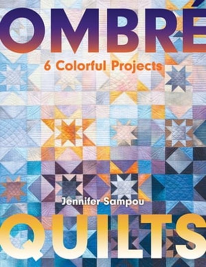 Ombré Quilts, Jennifer Sampou - Ebook - 9781617459146