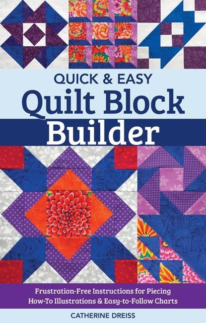 Quick & Easy Quilt Block Builder, Catherine Dreiss - Paperback - 9781617459368