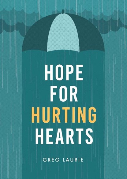 Hope for Hurting Hearts, Greg Laurie - Paperback - 9781617540226