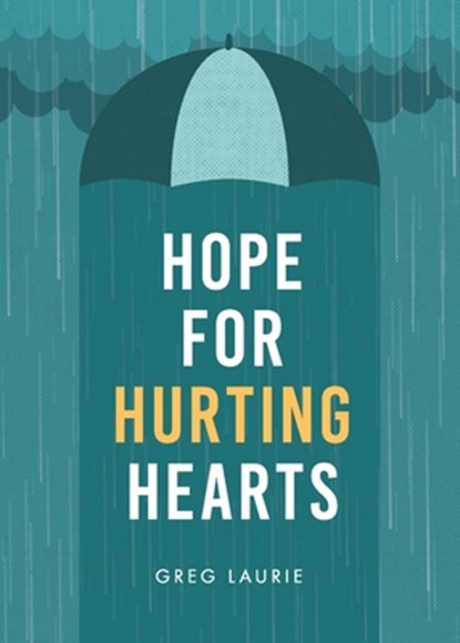 Hope for Hurting Hearts, Greg Laurie - Paperback - 9781617540226
