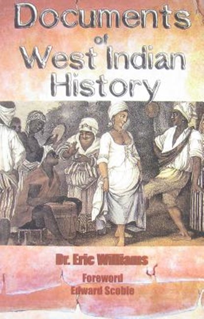 Documents of West Indian History, Eric Eustace Williams - Paperback - 9781617590115