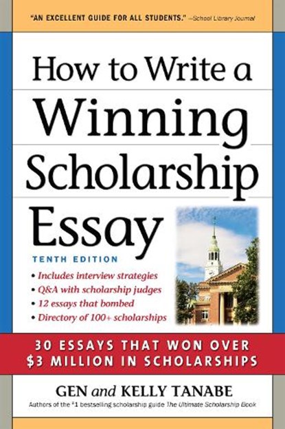 How to Write a Winning Scholarship Essay, Gen Tanabe ; Kelly Tanabe - Paperback - 9781617601897