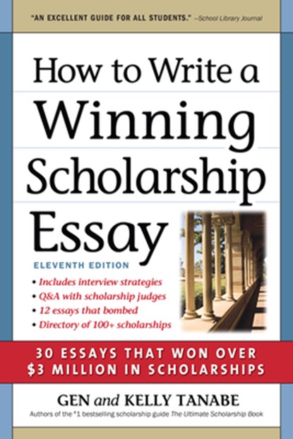 How to Write a Winning Scholarship Essay, Gen Tanabe ; Kelly Tanabe - Paperback - 9781617602009