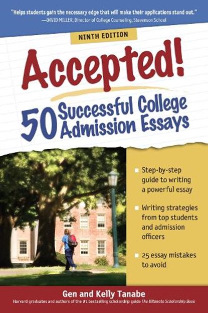 Accepted! 50 Successful College Admission Essays, Gen Tanabe ; Kelly Tanabe - Paperback - 9781617602016