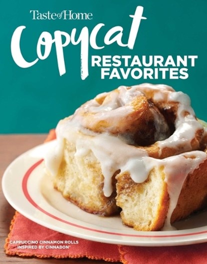 Taste of Home Copycat Restaurant Favorites: Restaurant Faves Made Easy at Home, Taste of Home - Paperback - 9781617658600