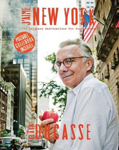 J'Aime New York, DUCASSE,  Alain - Gebonden - 9781617690440