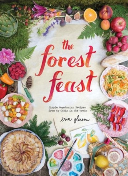 The Forest Feast, Erin Gleeson - Gebonden Gebonden - 9781617690815