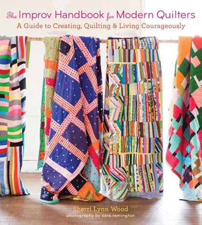The Improv Handbook for Modern Quilters, Sherri Wood - Paperback - 9781617691386