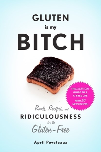 Gluten Is My Bitch, April Peveteaux - Paperback - 9781617691577