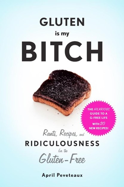 Gluten Is My Bitch, April Peveteaux - Paperback - 9781617691577