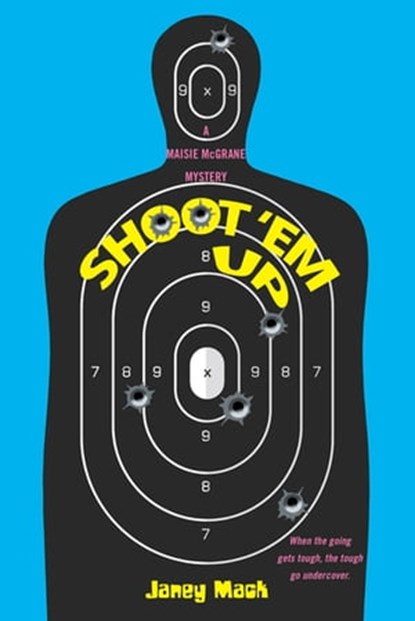Shoot 'em Up, Janey Mack - Ebook - 9781617736957