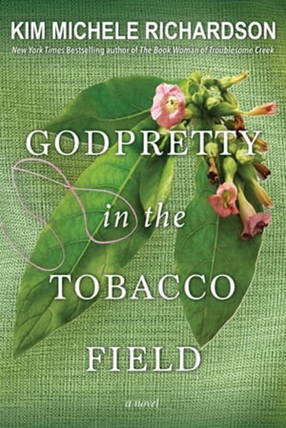 GodPretty in the Tobacco Field, Kim Michele Richardson - Ebook - 9781617737367