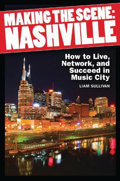 Making the Scene: Nashville, SULLIVAN,  Liam - Paperback - 9781617740893